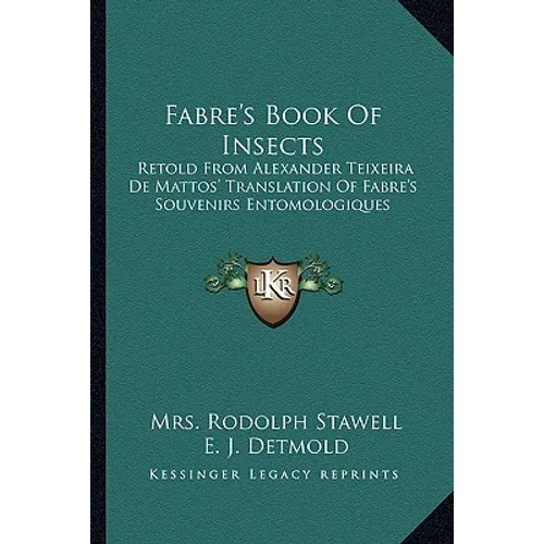 Fabre's Book Of Insects: Retold From Alexander Teixeira De Mattos' Translation Of Fabre's Souvenirs Entomologiques - Paperback