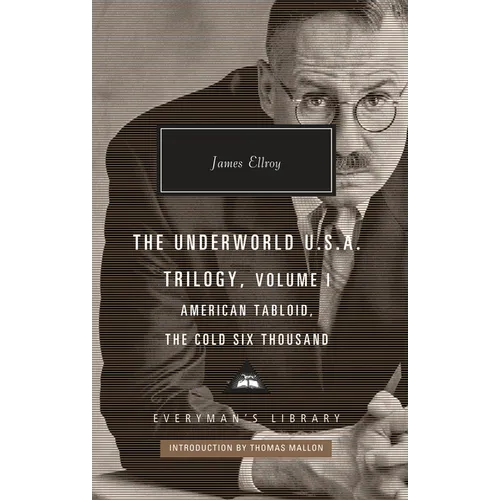 The Underworld U.S.A. Trilogy, Volume I: American Tabloid, the Cold Six Thousand; Introduction by Thomas Mallon - Hardcover