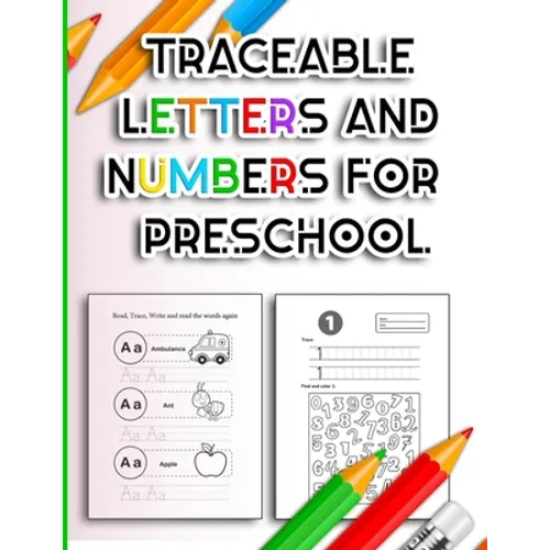 Traceable Letters and Numbers for Preschool: Handwriting Practice Tracing Alphabet and Number Coloring Books for Kindergarten Kids Ages 3-5 Years ABC - Paperback