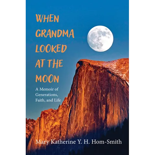 When Grandma Looked at the Moon: A Memoir of Generations, Faith, and Life - Paperback
