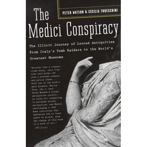 The Medici Conspiracy: The Illicit Journey of Looted Antiquities-- From Italy's Tomb Raiders to the World's Greatest Museums - Paperback