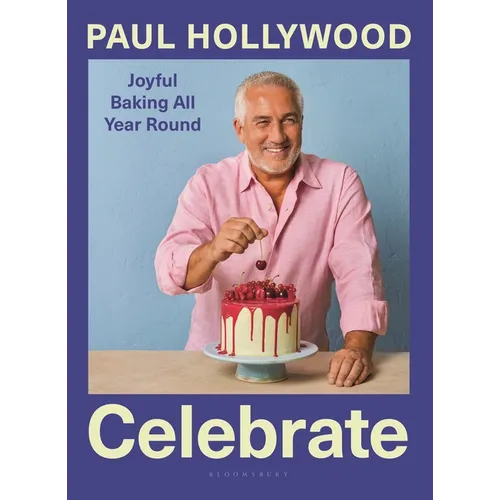 Celebrate: Joyful Baking All Year Round - Hardcover