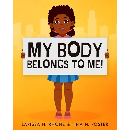 My Body Belongs To Me!: A book about body ownership, healthy boundaries and communication. - Paperback