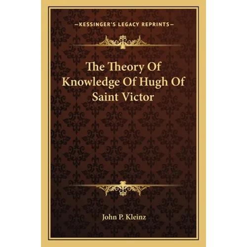 The Theory Of Knowledge Of Hugh Of Saint Victor - Paperback