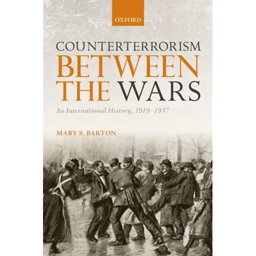 Counterterrorism Between the Wars: An International History, 1919-1937 - Hardcover