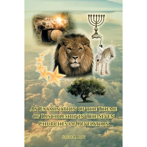 An Examination of the Theme of Discipleship in The Seven Churches of Revelation - Paperback