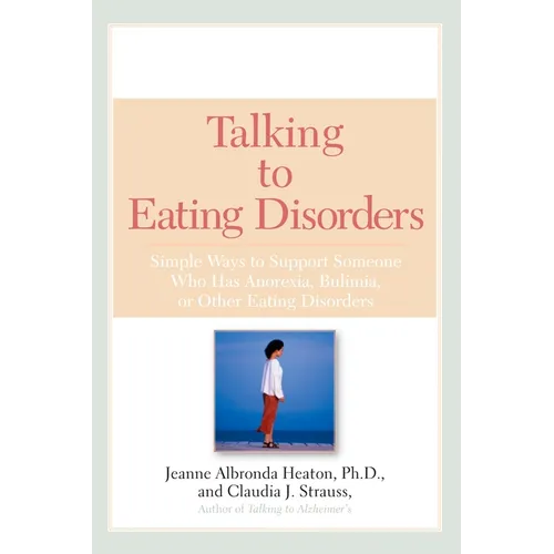 Talking to Eating Disorders: Simple Ways to Support Someone With Anorexia, Bulimia, Binge Eating, Or Body Image Issues - Paperback