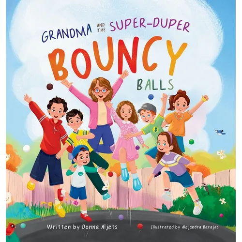 Grandma and the Super-Duper Bouncy Balls - Hardcover