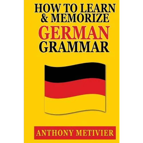 How to Learn and Memorize German Grammar - Paperback