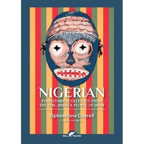Nigerian Folk Stories Collected From The Efik, Ibibio & People of Ikom: Two Volumes - Paperback