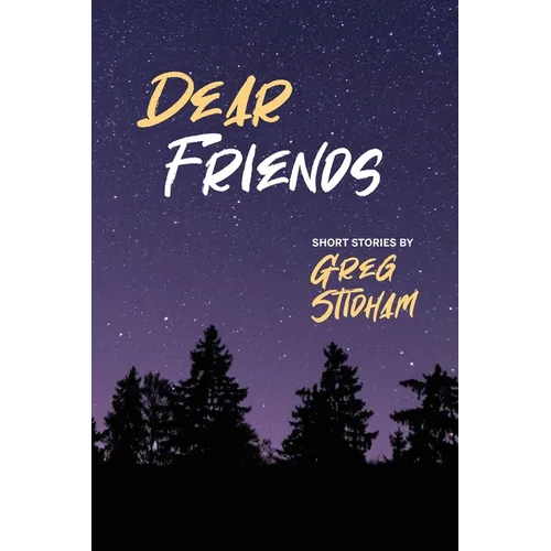 Dear Friends: Short Stories By Greg Stidham - Paperback