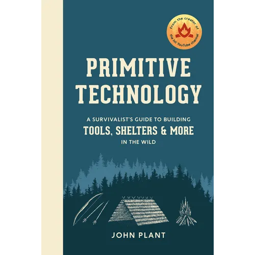 Primitive Technology: A Survivalist's Guide to Building Tools, Shelters, and More in the Wild - Hardcover
