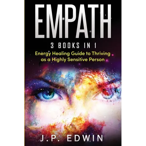 Empath: 3 Books in 1 - Energy Healing Guide to Thriving as a Highly Sensitive Person - Paperback