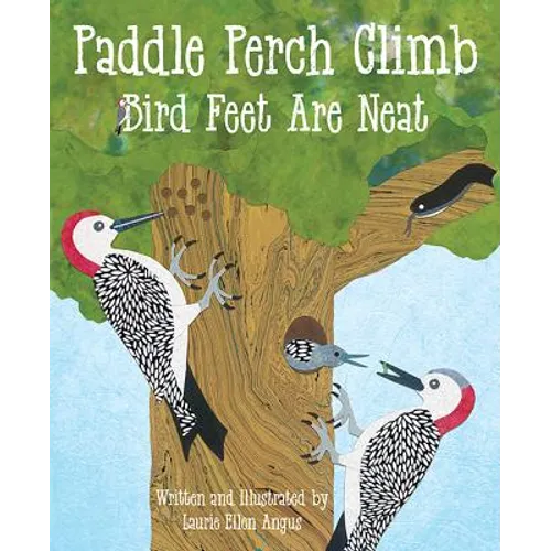 Paddle Perch Climb: Bird Feet Are Neat - Hardcover