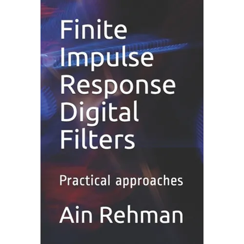 Finite Impulse Response Digital Filters: Practical approaches - Paperback