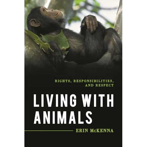 Living with Animals: Rights, Responsibilities, and Respect - Paperback