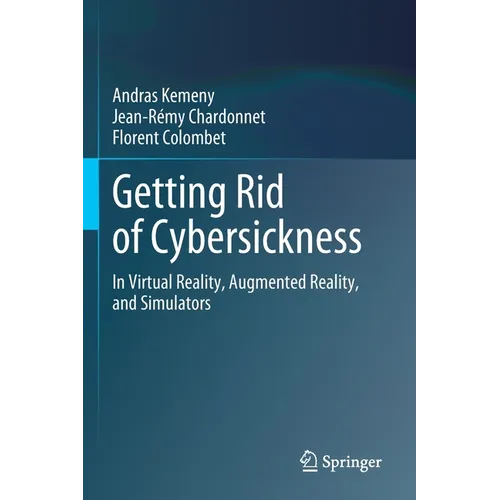 Getting Rid of Cybersickness: In Virtual Reality, Augmented Reality, and Simulators - Paperback