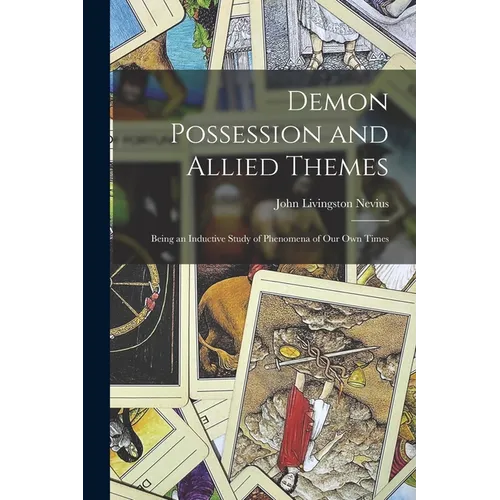 Demon Possession and Allied Themes: Being an Inductive Study of Phenomena of our Own Times - Paperback