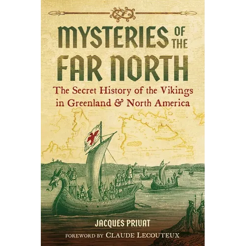 Mysteries of the Far North: The Secret History of the Vikings in Greenland and North America - Paperback