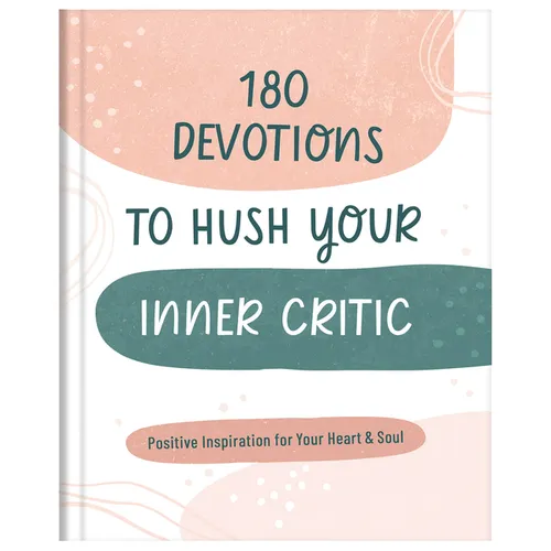 180 Devotions to Hush Your Inner Critic: Positive Inspiration for Your Heart & Soul - Hardcover