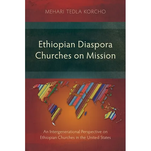 Ethiopian Diaspora Churches on Mission: An Intergenerational Perspective on Ethiopian Churches in the United States - Paperback