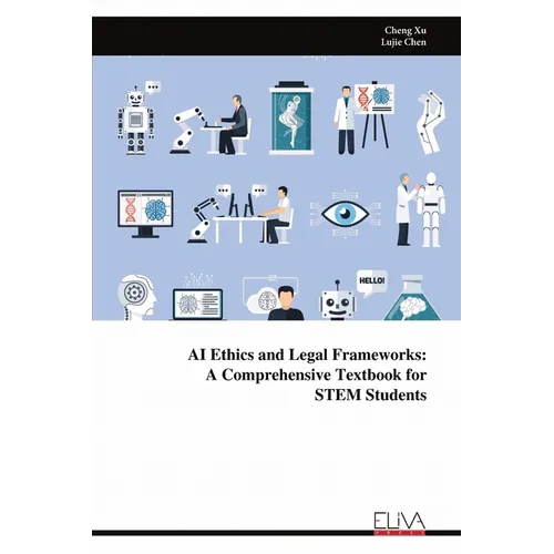 AI Ethics and Legal Frameworks: A Comprehensive Textbook for STEM Students - Paperback