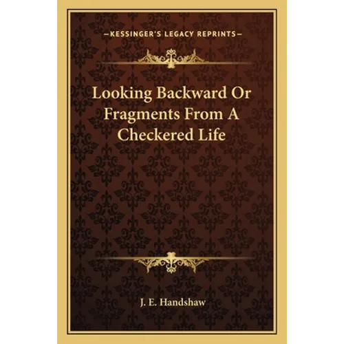 Looking Backward Or Fragments From A Checkered Life - Paperback