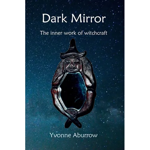 Dark Mirror: The inner work of witchcraft - Hardcover