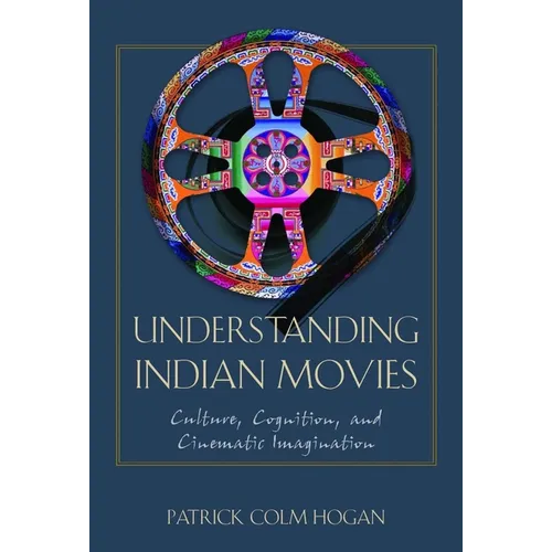 Understanding Indian Movies: Culture, Cognition, and Cinematic Imagination - Paperback