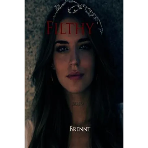 Filthy (Romance, erotica, alpha male, BDSM, Slave Erotica) - Paperback