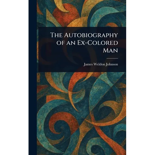 The Autobiography of an Ex-Colored Man - Hardcover