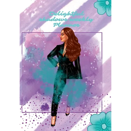 Delightful Shadows Weekly Planner: 111 Pages Weekly Planner This Delightful Planner Will Keep You Organize - Paperback
