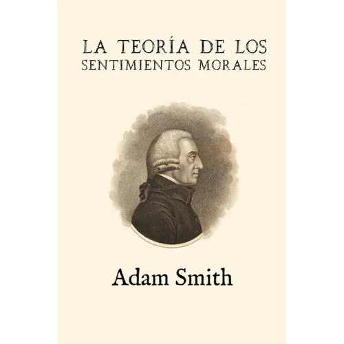 La teoría de los sentimientos morales (Anotada y ampliada) - Paperback