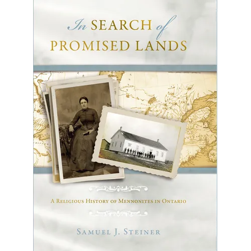In Search of Promised Lands: A Religious History of Mennonites in Ontario - Hardcover