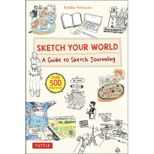 Sketch Your World: A Guide to Sketch Journaling (Over 500 Illustrations!) - Hardcover