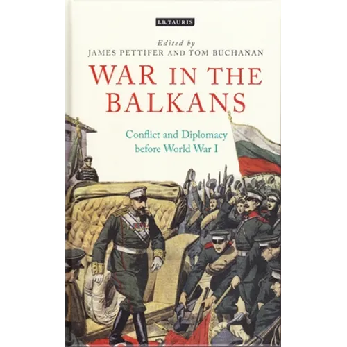 War in the Balkans: Conflict and Diplomacy Before World War I - Paperback
