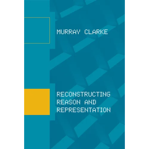 Reconstructing Reason and Representation - Paperback