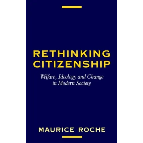 Rethinking Citizenship: Welfare, Ideology and Change in Modern Society - Paperback