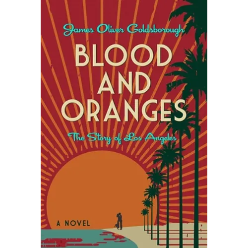 Blood and Oranges: The Story of Los Angeles: A Novel - Paperback