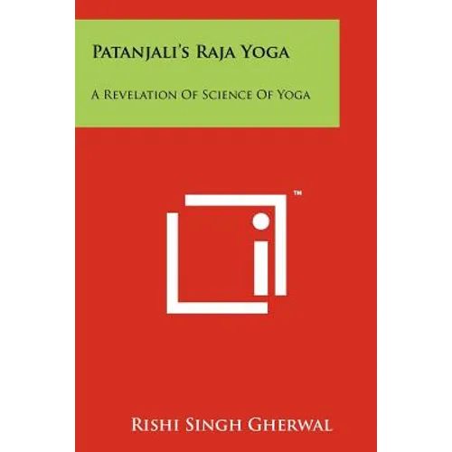 Patanjali's Raja Yoga: A Revelation Of Science Of Yoga - Paperback
