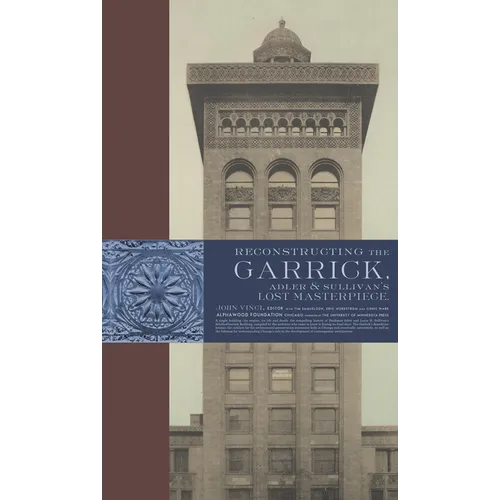 Reconstructing the Garrick: Adler & Sullivan's Lost Masterpiece - Hardcover