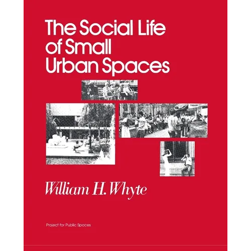 The Social Life of Small Urban Spaces - Paperback