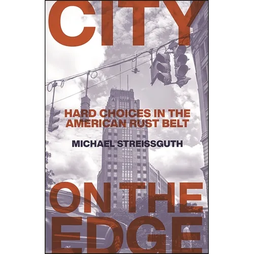 City on the Edge: Hard Choices in the American Rust Belt - Paperback