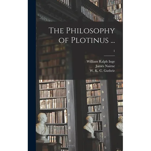 The Philosophy of Plotinus ...; 1 - Hardcover
