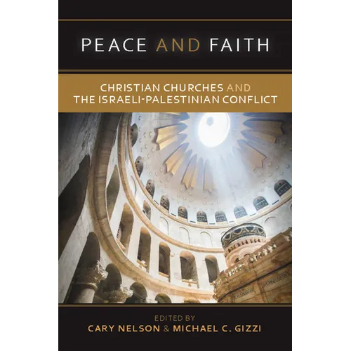 Peace and Faith: Christian Churches and the Israeli-Palestinian Conflict - Hardcover