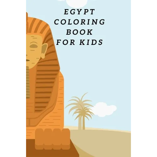 Egypt Coloring Book For Kids: Egyptian Pyramids, Camel, Queen, Pharaoh & Other Coloring Figure For Children - Paperback