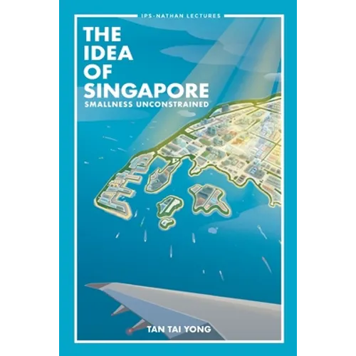 The Idea of Singapore: Smallness Unconstrained - Paperback