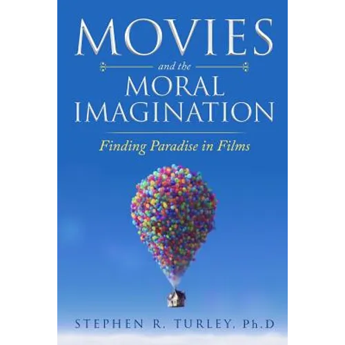 Movies and the Moral Imagination: Finding Paradise in Films - Paperback