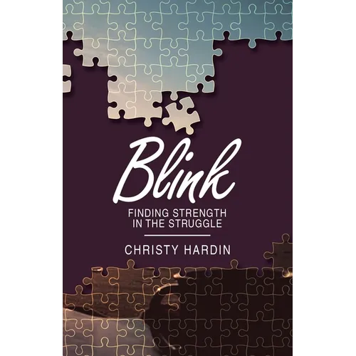 Blink: Finding Strength in the Struggle - Paperback