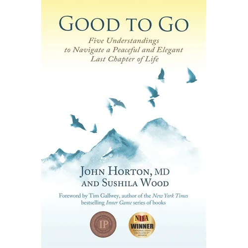 Good to Go: Five Understandings to Navigate a Peaceful and Elegant Last Chapter of Life - Paperback